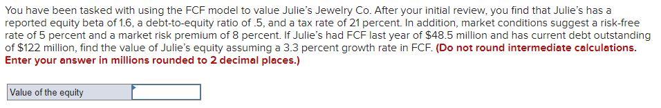 You have been tasked with using the FCF model to value