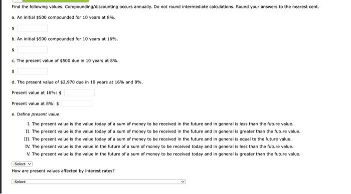  Find the following values. Compounding/discounting occurs annually, Do not round intermediate