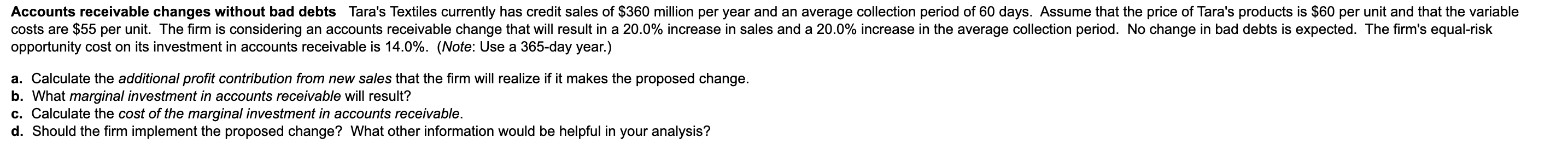  Accounts receivable changes without bad debts Tara's Textiles currently has credit