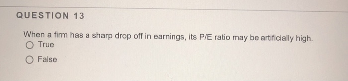  when a firm has a sharp drop off in earnings, its
