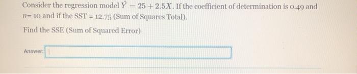 Help pleasee !! Consider the regression model = 25 +2.5X. If the