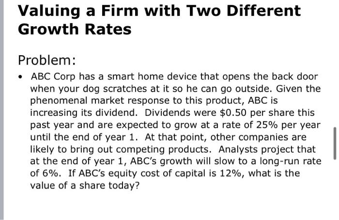  Valuing a Firm with Two Different Growth Rates Problem: ABC Corp