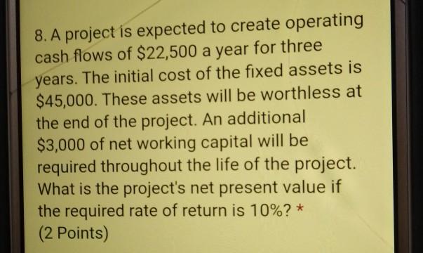  answer quickly my exam is now please 8. A project is