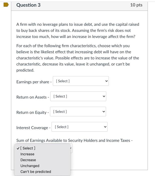  Question 3 10 pts A firm with no leverage plans to