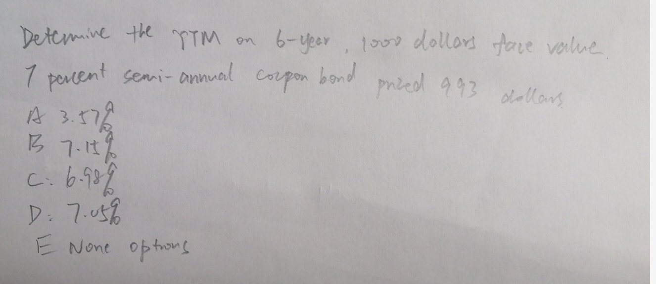 Determine the TTM on 6-year, 1000 dollars face value 7 percent