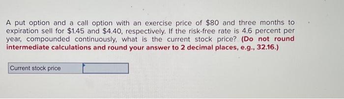  A put option and a call option with an exercise price
