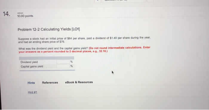  10.00 points Problem 12-2 Calculating Yields LO1 Suppose a stock had