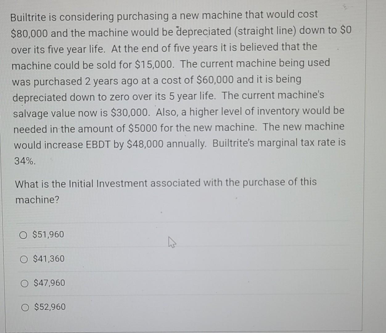 Builtrite is considering purchasing a new machine that would cost $80,000