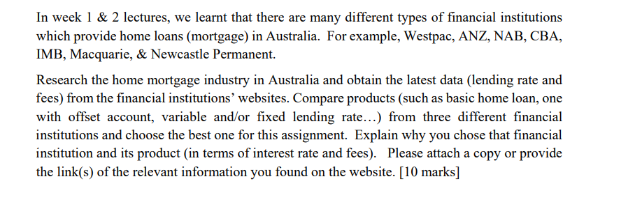 https://moneysmart.gov.au/home-loans/choosing-a-home-loan In week 1&2 lectures, we learnt that there are many different