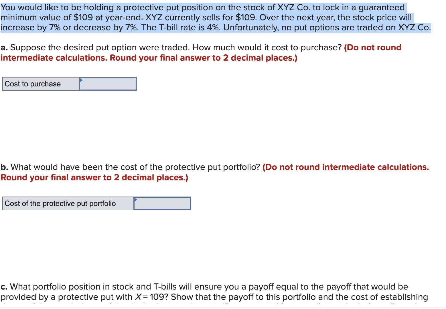 You would like to be holding a protective put position on