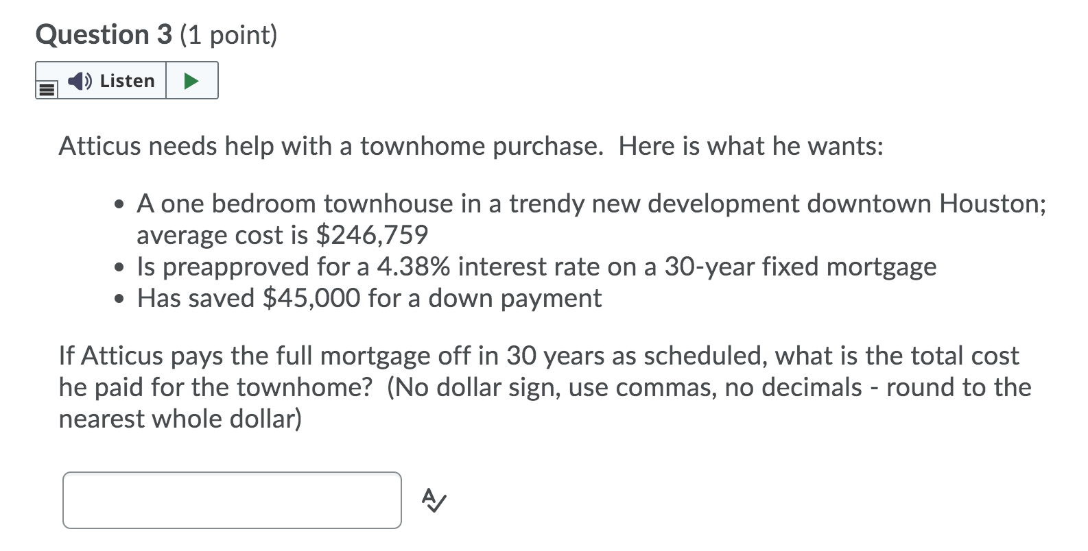 Question 3 (1 point) (1) Listen Atticus needs help with a