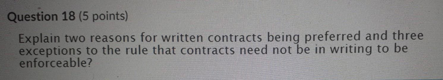 Question 18 (5 points) Explain two reasons for written contracts being