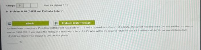  0 Attempts Keep the Highest 9. Problem 8.16 (CAPM and Portfolio