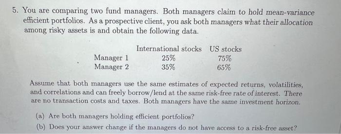  You are comparing two fund managers. Both managers claim to hold