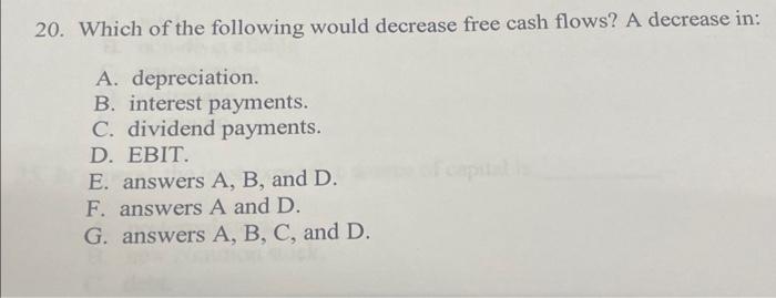 urgent ! 20. Which of the following would decrease free cash flows?