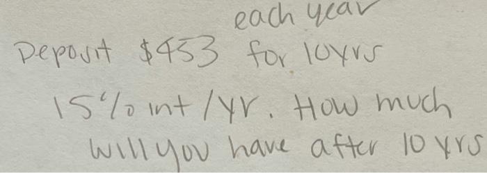 I need help with this problem each year Deposit $453 for luxus