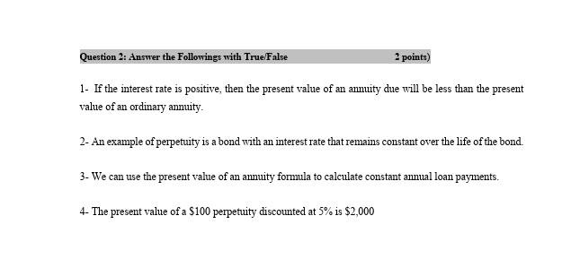 Question 2: Answer the Followings with True False 2 points) 1.