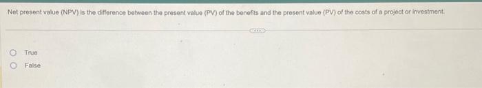  Net present value (NPV) is the difference between the present value