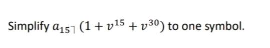  Simplify a15(1+v15+v30) to one symbol