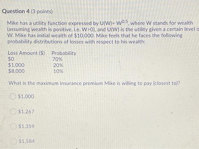  Question 4 (3 points) Mike has a utility function expressed by