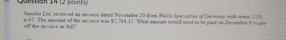  stion 14 (2 points) Sepaba Ltd. received an invoice dated November