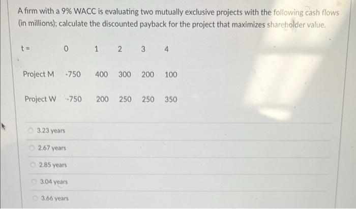  A firm with a 9% WACC is evaluating two mutually exclusive