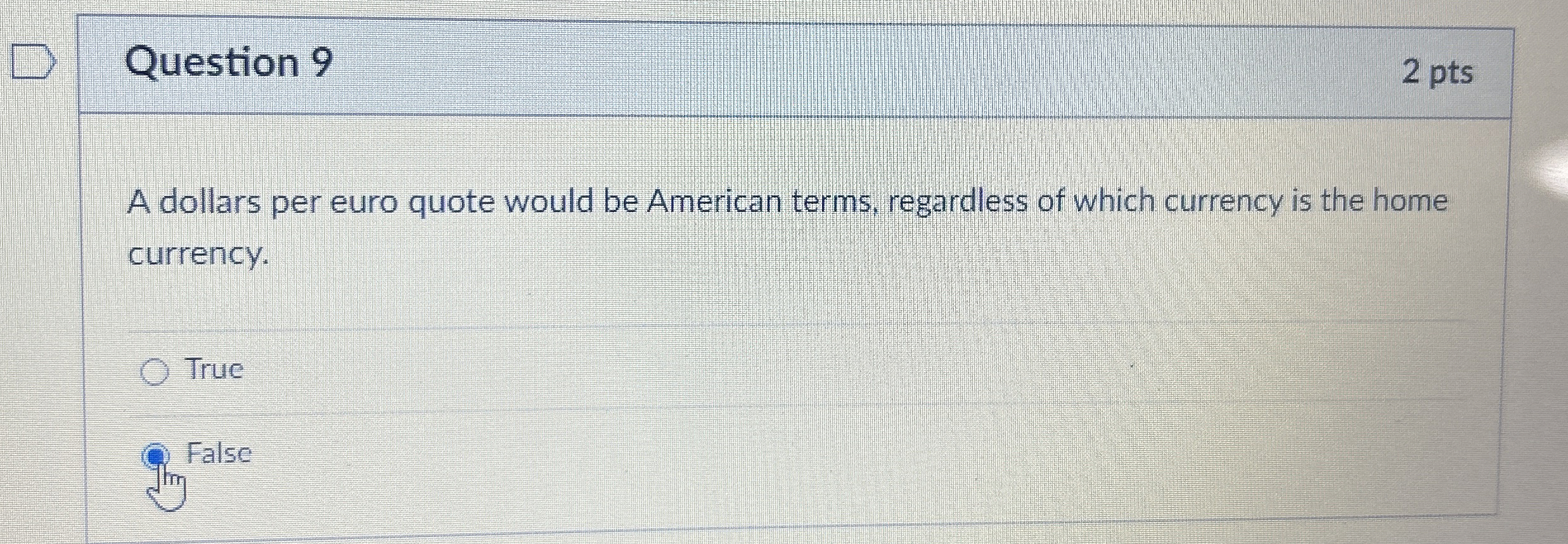  Question 9 2 pts A dollars per euro quote would be