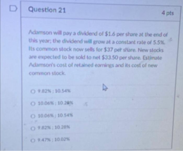  D Question 21 4 pts Adamson will pay a dividend of