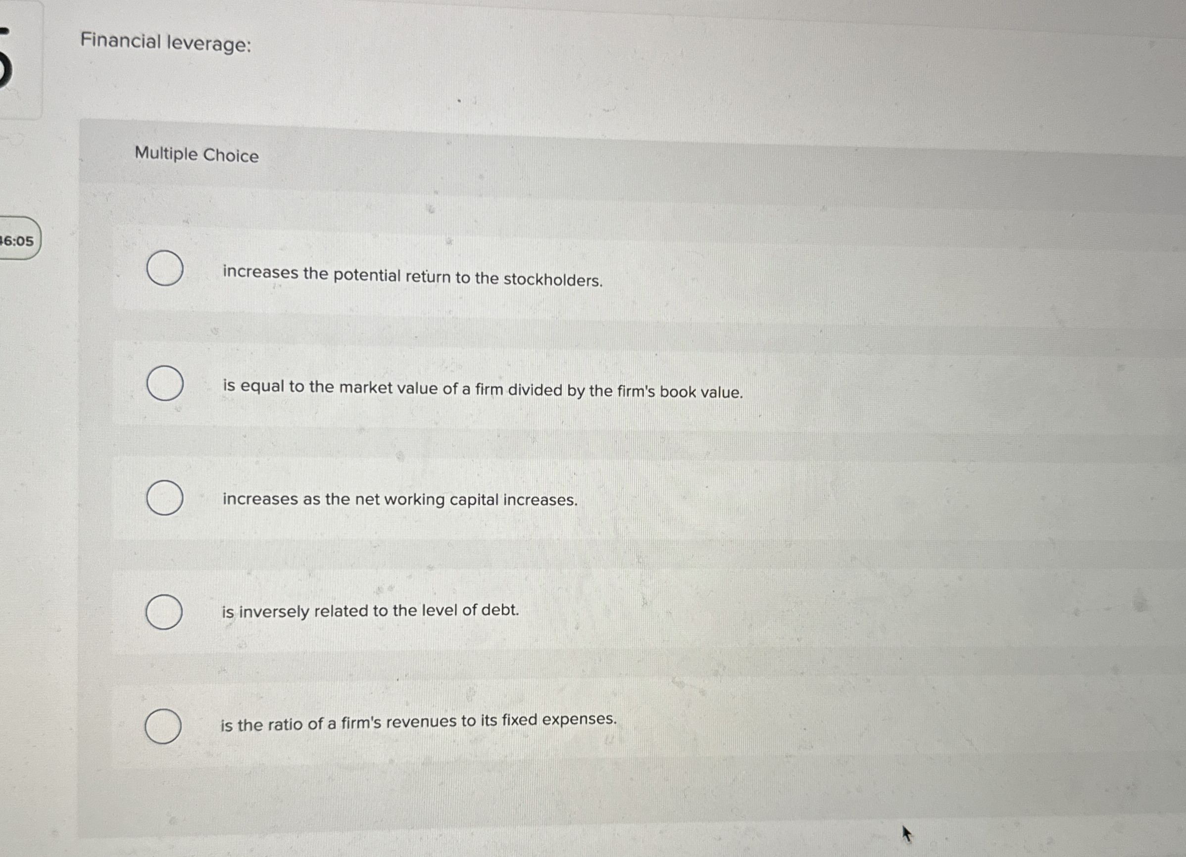  Financial leverage: Multiple Choice increases the potential return to the stockholders.