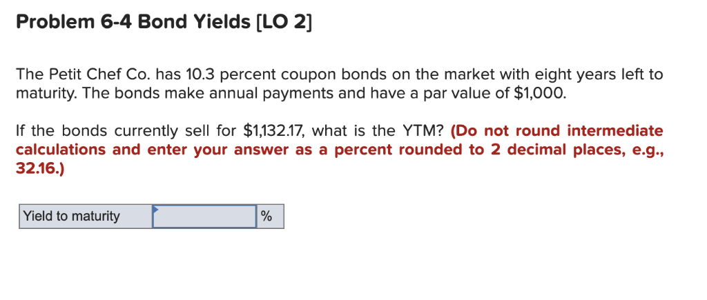  Problem 6-4 Bond Yields [LO 2] The Petit Chef Co. has
