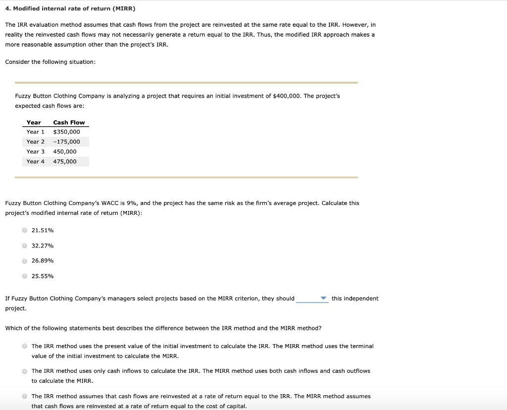 The IRR evaluation method assumes that cash flows from the project are