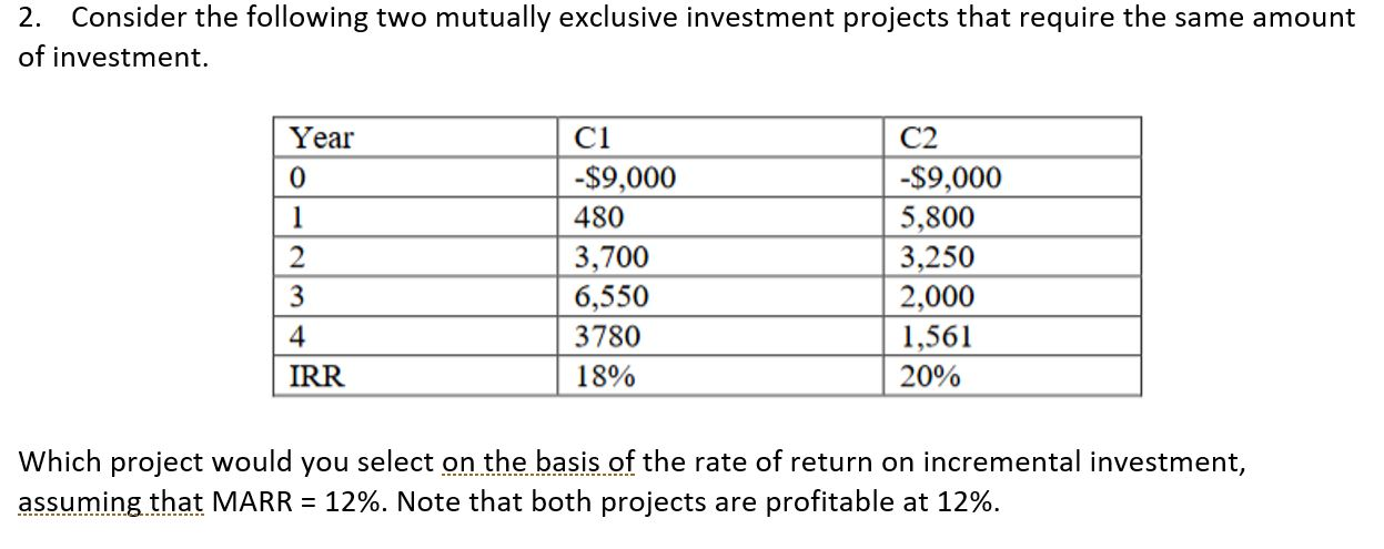  Consider the following two mutually exclusive investment projects that require the