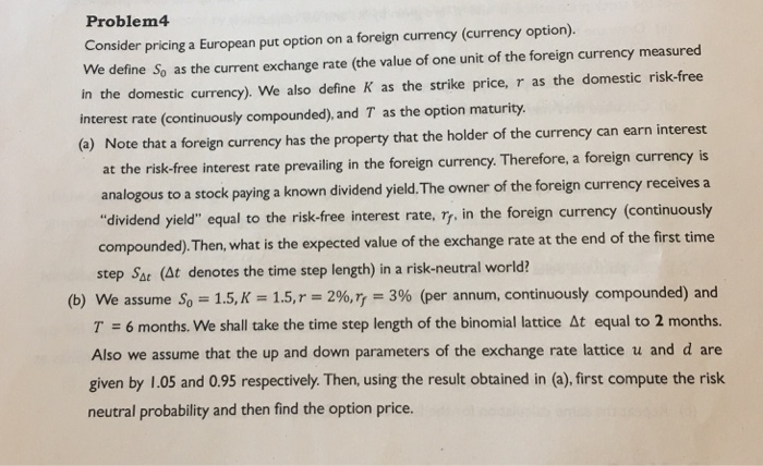  Problem4 Consider pricing a European put option on a foreign currency