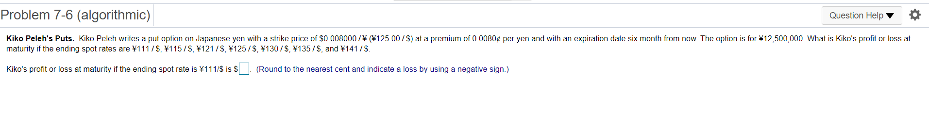  Problem 7-6 (algorithmic) Question Help Kiko Peleh's Puts. Kiko Peleh writes