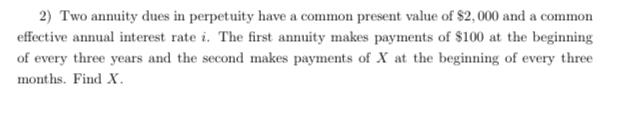  2) Two annuity dues in perpetuity have a common present value