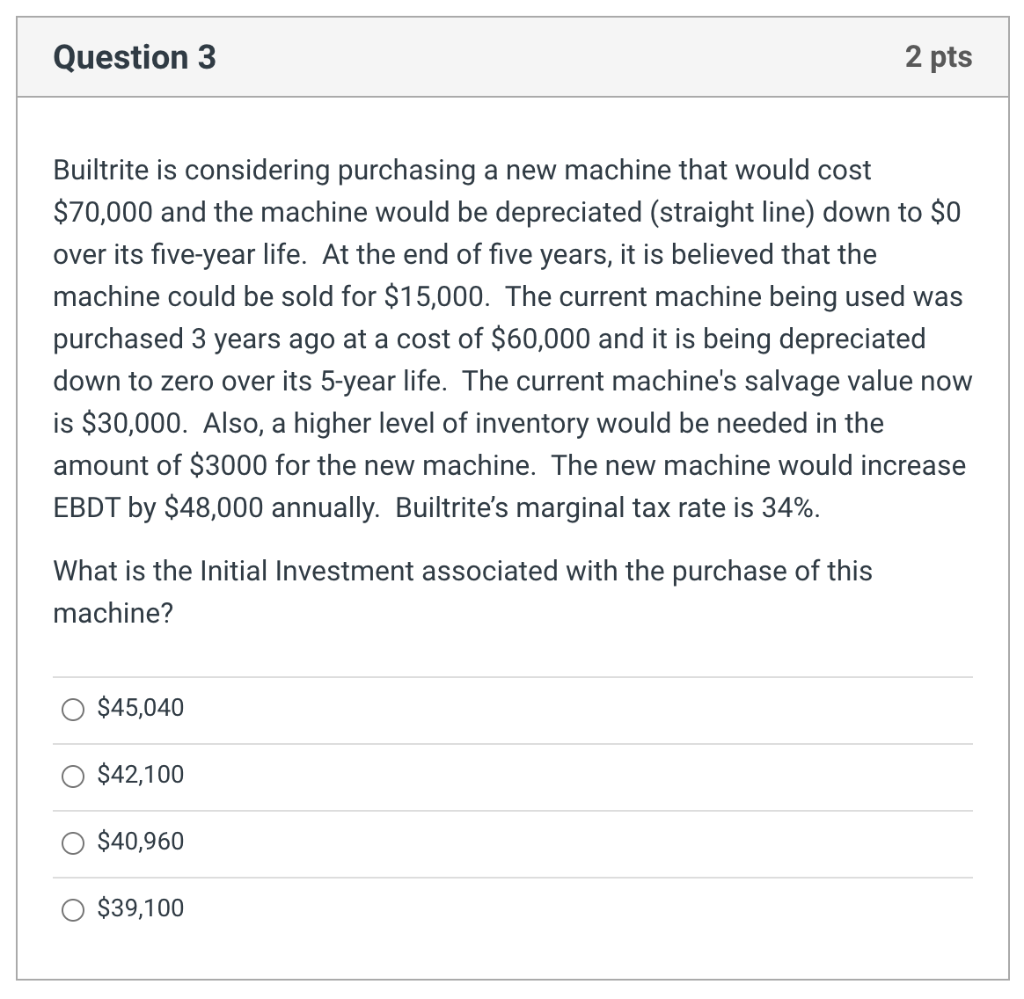 Question 3 2 pts Builtrite is considering purchasing a new machine
