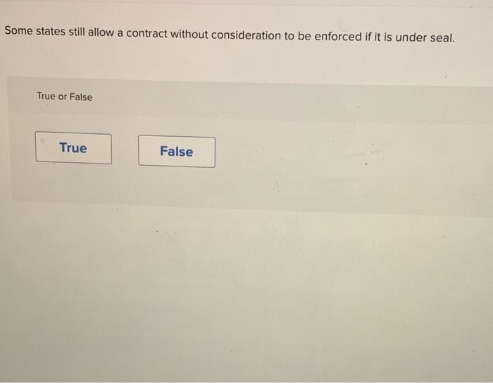  Some states still allow a contract without consideration to be enforced