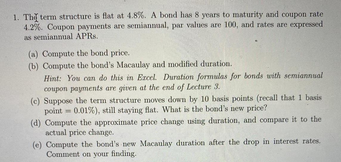 1. Tht term structure is flat at 4.8%. A bond has