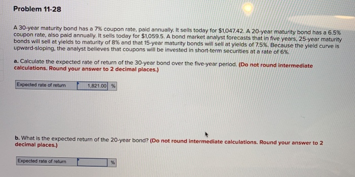  Problem 11-28 A 30-year maturity bond has a 7% coupon rate,