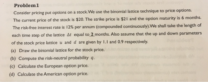  Problem1 Consider pricing put options on a stock. We use the