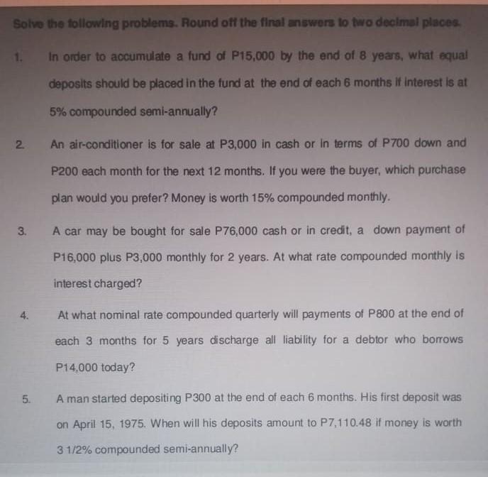 Solve the following problems. Round off the final answers to two