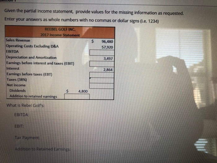  Given the partial income statement provide values for the missing information