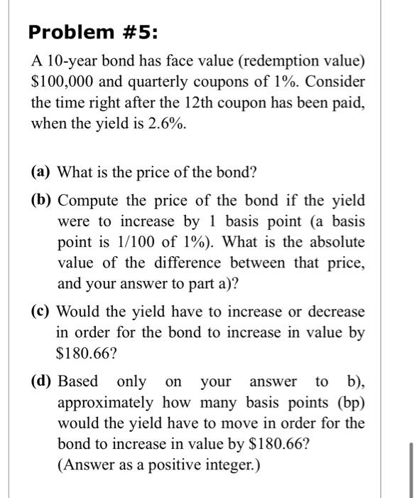  Problem #5: A 10-year bond has face value (redemption value) $100,000