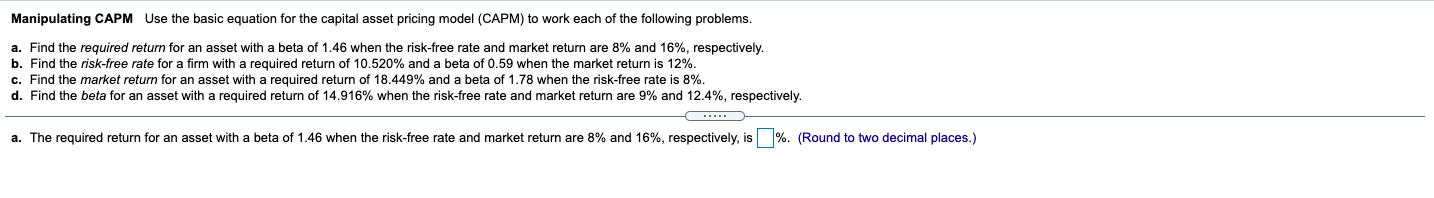 Manipulating CAPM Use the basic equation for the capital asset pricing