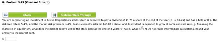  8. Problem 9.13 (Constant Growth) eBook Problem Walk-Through You are considering