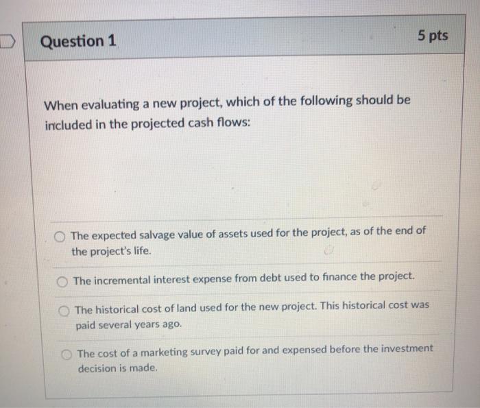 of the following should be included in the projected cash flows: The