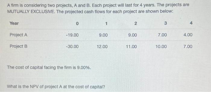  A firm is considering two projects, A and B. Each project