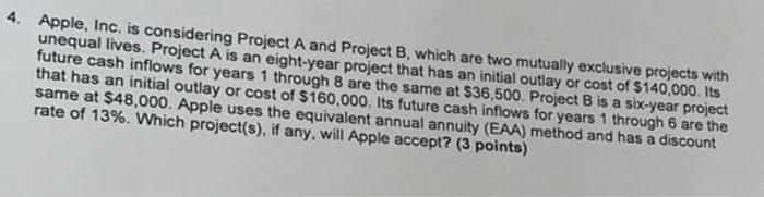  Apple, Inc, is considering Project A and Project B, which are