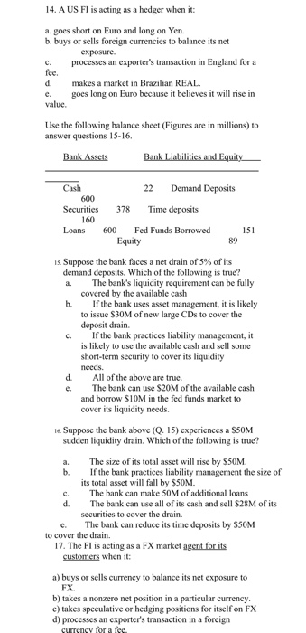 please help 14. A US FI is acting as a hedger when