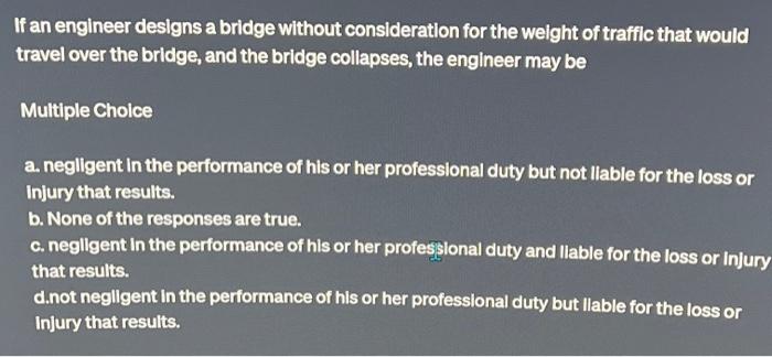  If an engineer designs a bridge without consideration for the weight
